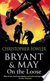 Bryant and May on the loose / by Christopher Fowler.
