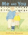 Me and you / by Anthony Browne.