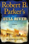 Robert B. Parker's Bull River / by Robert Knott.