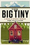 The big tiny : a built-it-myself memoir / by Dee Williams.