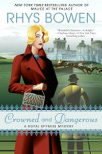Crowned and dangerous / by Rhys Bowen.