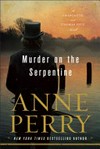 Murder on the serpentine : a Charlotte and Thomas Pitt novel / by Anne Perry.