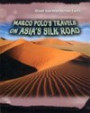 Marco Polo's travels on Asia's Silk Road / Cath Senker.
