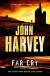 Far cry / by John Harvey.