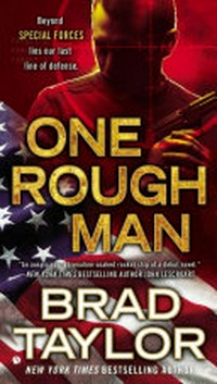 One rough man / by Brad Taylor.