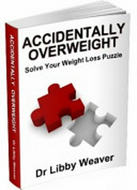 Accidentally overweight : solve your weight loss puzzle.