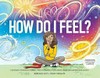 How do I feel? : a dictionary of emotions for children / by Rebekah Lipp and Craig Phillips.