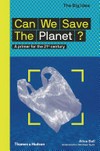 Can we save the planet? : a primer for the 21st century / by Alice Bell