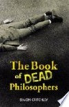 The book of dead philosophers / by Simon Critchley.