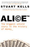 Ali©e™ : the biggest untold story in the history of money / by Stuart Kells.