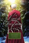 An Amish Christmas love : four novellas / by Beth Wiseman, Amy Clipston, Kelly Irvin, and Ruth Reid.