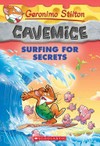 Cavemice. Geronimo Stilton ; illustrations by Giuseppe Facciotto and Alessandro Costa ; translated by Julia Heim. Surfing for secrets /