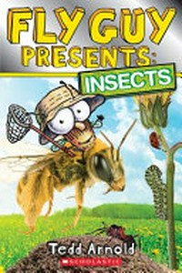 Fly Guy presents insects / by Tedd Arnold.