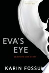 Eva's eye / [In the darkness] by Karin Fossum ; translated from the Norwegian by James Anderson.