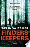 Finders keepers / by Belinda Bauer.