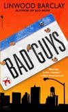 Bad guys / by Linwood Barclay.