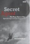 Secret agent : the true story of the Special Operations Executive / David Stafford.
