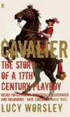 Cavalier : a tale of chivalry, passion and great houses / by Lucy Worsley.