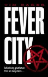 Fever city : a thriller / by Tim Baker.