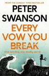Every vow you break / by Peter Swanson.