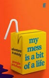 My mess is a bit of a life : adventures in anxiety / Georgia Pritchett.