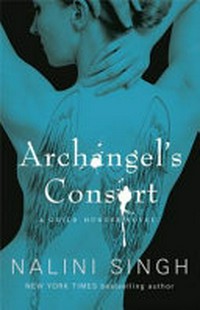 Archangel's consort / by Nalini Singh.