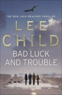 Bad Luck and Trouble / by Lee Child.