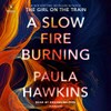 A slow fire burning / Paula Hawkins ; read by Rosamunde Pike