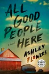 All good people here / by Ashley Flowers with Alex Kiester