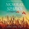 Dreamland / Nicholas Sparks ; read by Austin Nichols and Therese Plummer