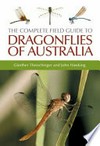 The complete field guide to dragonflies of Australia / by Gèunther Theischinger and John Hawking.