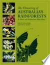 The flowering of Australia's rainforests : a plant and pollination miscellany / Geoff Williams and Paul Adam.