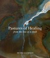 Pastures of healing : from the loss of a child / by Dennis Glennon.