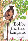 Bobby the tree kangaroo / written and illustrated by Eva-Marie welsh.