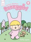 Bunnygirl : The first adventure / by Holly Jayne