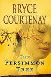 The Persimmon tree / by Bryce Courtenay.
