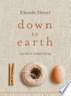 Down to earth : a guide to simple living / by Rhonda Hetzel.
