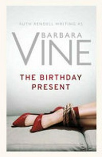 The Birthday present / by Barbara Vine.