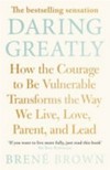 Daring greatly : how the courage to be vulnerable transforms the way we live, love, parent and lead / Brenâe Brown, Ph.D., LMSW.