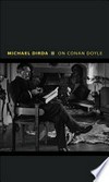 On Conan Doyle, or, The whole art of storytelling / by Michael Dirda.
