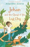 Jehan and the quest of the lost dog / by Rosanne Hawke.
