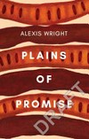 Plains of promise / by Alexis Wright.