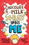 Chocolate milk, x-ray specs and me / by Bethany Walker