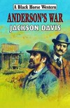 Anderson's war / by Jackson Davis.