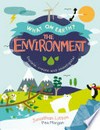 The environment : explore, create and investigate! / by Jonathan Litton.