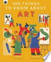 100 things to know about art / by Susie Hodge and Marcos Farina.