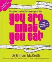 You are what you eat : the plan that will change your life / by Gillian McKeith.
