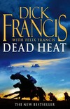 Dead heat / by Dick Francis and Felix Francis.