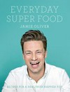 Everyday super food / by Jamie Oliver.