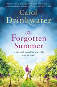 The forgotten summer / by Carol Drinkwater.
